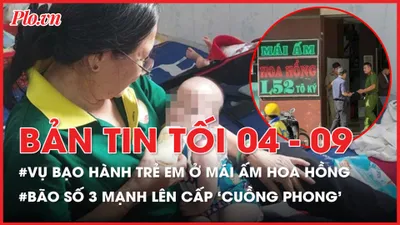 Bản tin tối 4-9: Điều gì phía sau vụ bạo hành trẻ ở mái ấm Hoa Hồng?; Bão số 3 đã mạnh lên cấp 'cuồng phong'