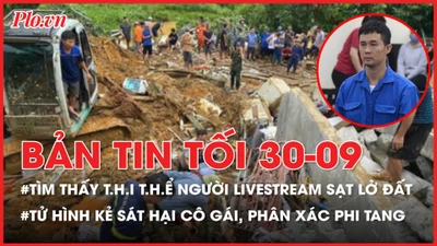 Bản tin tối 30-9: Livestream cảnh báo sạt lở đất ở Hà Giang, bị lũ bùn vùi lấp; Bản án cho kẻ sát hại cô gái, phân xác phi tang ở sông Hồng