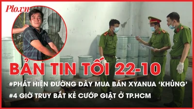 Bản tin tối 22-10: Lần ra đường dây mua bán xyanua ‘khủng’ từ vụ tự tử của một phụ nữ