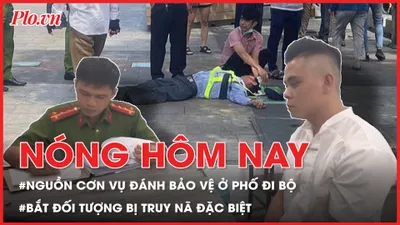 Nóng hôm nay 1-3: Nguồn cơn vụ nam thanh niên đánh bảo vệ ở phố đi bộ Nguyễn Huệ; Bắt đối tượng bị truy nã đặc biệt
