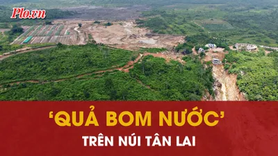 Video: Cận cảnh ‘quả bom nước’ trên núi Tân Lai
