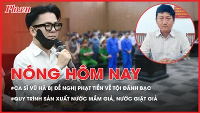 Viện kiểm sát đề nghị phạt tiền với ca sĩ Vũ Hà về tội đánh bạc; Người đàn ông sản xuất nước mắm giả, nước giặt giả sau khi học trên mạng