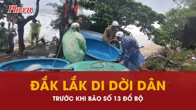 Đắk Lắk khẩn trương di dời dân đến nơi an toàn trước khi bão số 13 đổ bộ