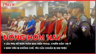 Nhóm người chuyên lừa phụ nữ đơn thân, chiếm đoạt gần 140 tỉ đồng; Nam sinh viên bị khống chế, yêu cầu gia đình chuẩn bị 550 triệu đồng