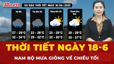Thời tiết ngày 18-6: Miền Bắc mưa lớn, Nam Bộ tiếp tục có giông vào chiều tối