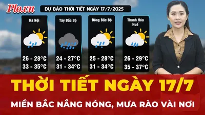 Thời tiết ngày 17-7: Miền Bắc ngày nắng nóng, chiều tối và đêm có mưa rào vài nơi
