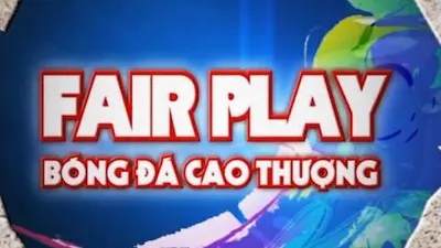 Fair Play 2016: Nhìn lại chặng đường 5 năm