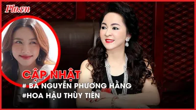 Điểm nóng tố tụng: Cập nhật vụ bà Phương Hằng; hoa hậu Thùy Tiên