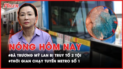 Nóng hôm nay: Vì sao bà Trương Mỹ Lan bị truy tố hai tội?; Đủ căn cứ truy tố bà Đỗ Thị Nhàn nhận hối lộ