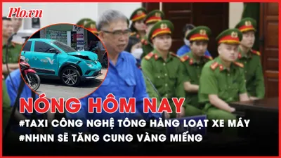 Nóng hôm nay: Vì sao ông Đỗ Hữu Ca lãnh 10 năm tù?; NHNN tăng cung vàng miếng 