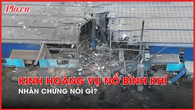 Video: Nhân chứng vụ nổ bình khí kể lại giây phút kinh hoàng