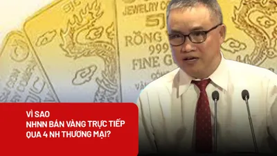 Vì sao NHNN chọn phương án bán vàng trực tiếp qua 4 ngân hàng thương mại?