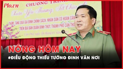 Nóng hôm nay: Tướng Đinh Văn Nơi làm Cục trưởng Cục An ninh chính trị nội bộ