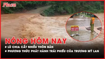 Nóng hôm nay: Lũ chia cắt nhiều thôn bản sau bão số 4; Thủ đoạn phát hành trái phiếu của bà Trương Mỹ Lan