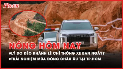Nóng hôm nay: Lý do đèo Khánh Lê chỉ thông xe ban ngày?; Trải nghiệm mùa đông Châu Âu tại TP.HCM