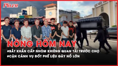 Nóng hôm nay: Bắt khẩn cấp nhóm khiêng quan tài trước chợ Bến Thành; Cận cảnh vụ đốt phế liệu gây nổ lớn ở Gia Lai