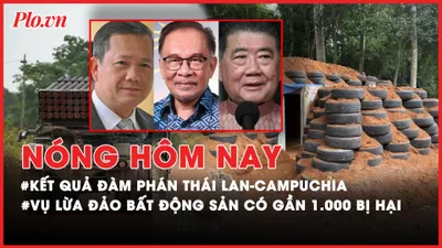 Nóng hôm nay: Diễn biến mới về xung đột Thái Lan-Campuchia; Xét xử vụ lừa đảo 3 dự án bất động sản có gần 1.000 bị hại