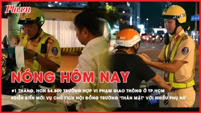 Nóng hôm nay: Trong 1 tháng, có hơn 54.800 trường hợp bị CSGT TP.HCM xử lý vi phạm; Diễn biến mới vụ chủ tịch hội đồng trường 'thân mật' với nhiều phụ nữ ở Ninh Bình