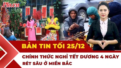 Bản tin tối 25-12: Bộ Nội vụ thông tin về 4 ngày nghỉ Tết Dương lịch; Rét sâu bao trùm miền Bắc