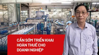 Cần sớm triển khai hoàn thuế cho doanh nghiệp