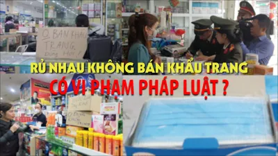 Tình và lý chuyện 'rủ nhau không bán khẩu trang' ngừa Corona