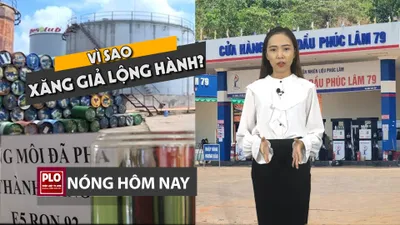 Nóng hôm nay 9-4: Vì sao buôn bán xăng giả lộng hành?
