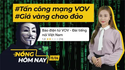 Nóng hôm nay: Giá vàng chao đảo; Nhận định vụ tấn công VOV