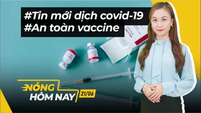 Nóng hôm nay: Vàng lao dốc; Bàn về độ an toàn của vaccine ngừa COVID-19