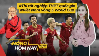 Nóng hôm nay: 2 đợt thi tốt nghiệp THPT; Hộ chiếu vaccine và du lịch