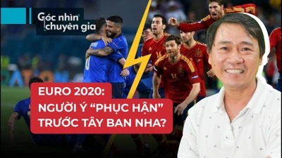 Euro 2020 chứng kiến màn 'phục hận' của Ý trước Tây Ban Nha?