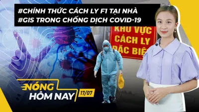 Nóng hôm nay: Chính thức cách ly F1 tại nhà; GIS trong chống dịch