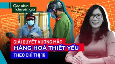 Giải quyết khúc mắc cách hiểu hàng hoá thiết yếu theo Chỉ thị 16