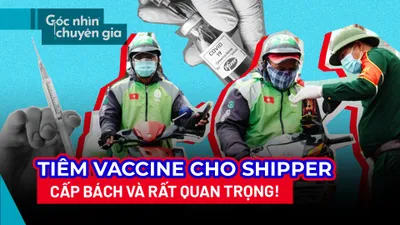 Video: Tiêm vaccine cho shipper là vấn đề cấp bách và quan trọng
