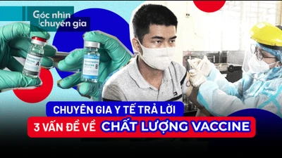 Video: Hiểu sao về 3 vấn đề quan trọng liên quan chất lượng vaccine?