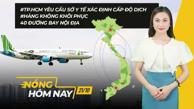 Nóng hôm nay: Từ hôm nay, hàng không khôi phục 40 đường bay nội địa