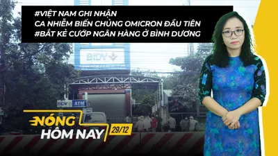 Nóng hôm nay: Việt Nam ghi nhận ca nhiễm biến chủng Omicron đầu tiên