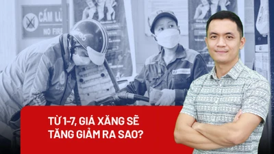 Từ 1-7, giá xăng sẽ tăng giảm ra sao?