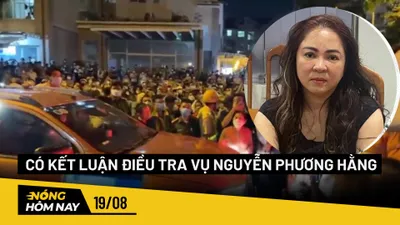 Nóng hôm nay: Công an TP.HCM kết luận điều tra vụ Nguyễn Phương Hằng
