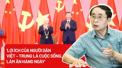 Nhận định: 'Lợi ích của người dân Việt – Trung là cuộc sống, làm ăn hàng ngày'