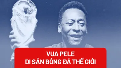 Vua Pele - di sản bóng đá thế giới