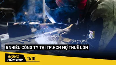Nóng hôm nay: Nhiều công ty tại TP.HCM nợ thuế lớn