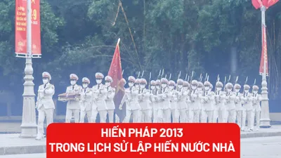 Dòng chảy 10 năm thi hành Hiến pháp 2013: Đặt lợi ích dân tộc trên hết, vì nhân dân phụng sự