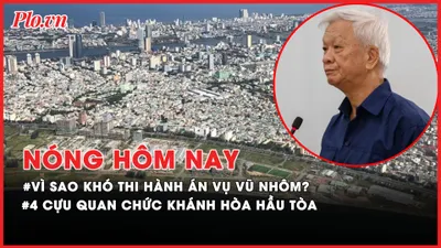 Nóng hôm nay: Vì sao khó thi hành án tài sản liên quan đến Vũ Nhôm?