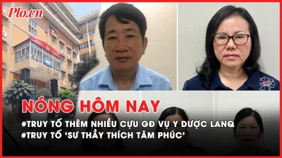 Nóng hôm nay: Khởi tố nhiều cựu giám đốc trong vụ án xảy ra tại Công ty cổ phần Y dược LanQ; 'Sư thầy Thích Tâm Phúc' bị truy tố hai tội