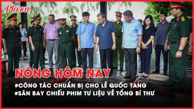 Nóng hôm nay: Lễ Quốc tang Tổng Bí thư Nguyễn Phú Trọng được chuẩn bị chu đáo, trang nghiêm, an toàn