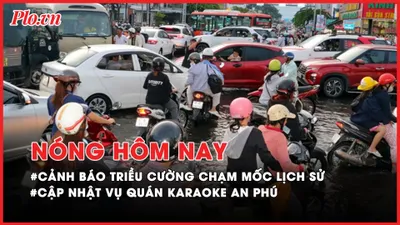Nóng hôm nay: Tình tiết mới rúng động vụ thi thể ở quán karaoke An Phú; Cảnh báo triều cường nghiêm trọng