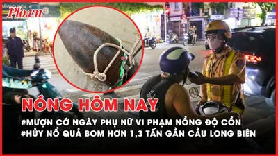 Nóng hôm nay: Mượn cớ ‘mừng Ngày Phụ nữ’ để vi phạm nồng độ cồn; Cận cảnh hủy nổ quả bom hơn 1,3 tấn gần cầu Long Biên