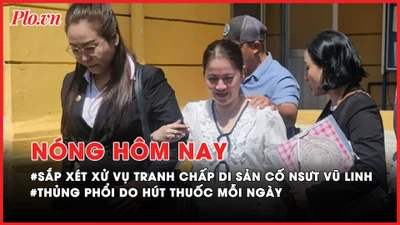 Nóng hôm nay: Sắp xét xử vụ tranh chấp di sản cố NSƯT Vũ Linh; Thủng phổi do hút thuốc mỗi ngày