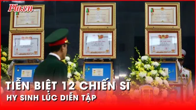 Video: Tiễn biệt 12 chiến sĩ hy sinh lúc diễn tập