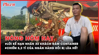 Nóng hôm nay: Lời kể nạn nhân xe khách đâm đuôi xe container trên cao tốc; Chiếm 5,2 tỉ của ngân hàng rồi bị lừa hết